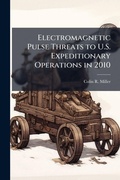 Cover: Electromagnetic Pulse Threats to U.S. Expeditionary Operations in 2010 - Hutson Street Press