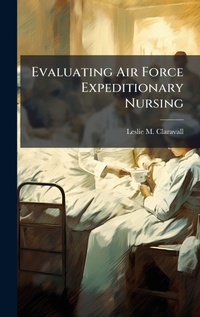 Abbildung von: Evaluating Air Force Expeditionary Nursing - Hutson Street Press