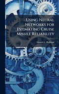 Cover: Using Neural Networks for Estimating Cruise Missile Reliability - Hutson Street Press