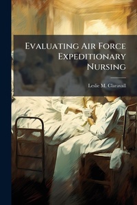 Abbildung von: Evaluating Air Force Expeditionary Nursing - Hutson Street Press