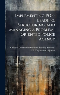 Abbildung von: Implementing POP-Leading, Structuring, and Managing a Problem-Oriented Police Agency - Hutson Street Press