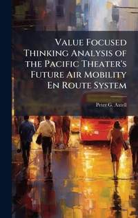Abbildung von: Value Focused Thinking Analysis of the Pacific Theater's Future Air Mobility En Route System - Hutson Street Press