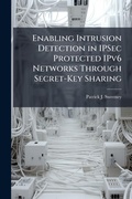 Cover: Enabling Intrusion Detection in IPSec Protected IPv6 Networks Through Secret-Key Sharing - Hutson Street Press