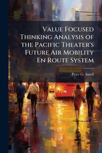 Abbildung von: Value Focused Thinking Analysis of the Pacific Theater's Future Air Mobility En Route System - Hutson Street Press
