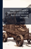 Cover: Directed Energy Weapon System for Ballistic Missile Defense - Hutson Street Press
