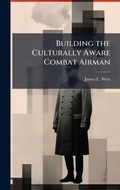Cover: Building the Culturally Aware Combat Airman - Hutson Street Press