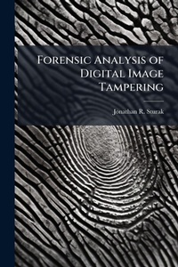 Abbildung von: Forensic Analysis of Digital Image Tampering - Hutson Street Press