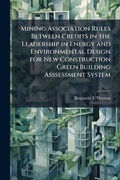 Cover: Mining Association Rules Between Credits in the Leadership in Energy and Environmental Design for New Construction Green Building Asssessment System - Hutson Street Press