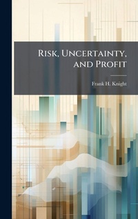 Enlarge image Cover: Risk, Uncertainty, and Profit - Hutson Street Press