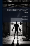 Cover: CrossFit Study, May 2010 - Hutson Street Press