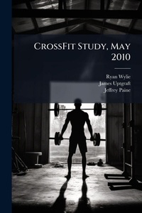 Enlarge image Cover: CrossFit Study, May 2010 - Hutson Street Press