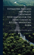 Bild: Estimating Releases and Waste Treatment Efficiencies for the Toxic Chemical Release Inventory Form - Hutson Street Press
