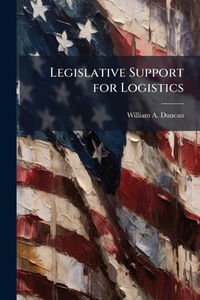 Abbildung von: Legislative Support for Logistics - Hutson Street Press