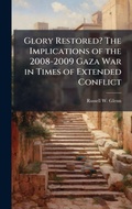 Cover: Glory Restored? The Implications of the 2008-2009 Gaza War in Times of Extended Conflict - Hutson Street Press