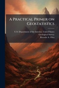 Cover: A Practical Primer on Geostatistics - Hutson Street Press