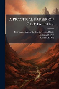 Enlarge image Cover: A Practical Primer on Geostatistics - Hutson Street Press