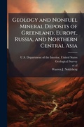 Cover: Geology and Nonfuel Mineral Deposits of Greenland, Europe, Russia, and Northern Central Asia - Hutson Street Press
