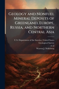 Abbildung von: Geology and Nonfuel Mineral Deposits of Greenland, Europe, Russia, and Northern Central Asia - Hutson Street Press