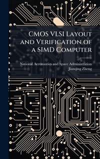 Enlarge image Cover: CMOS VLSI Layout and Verification of a SIMD Computer - Hutson Street Press