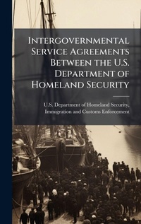 Abbildung von: Intergovernmental Service Agreements Between the U.S. Department of Homeland Security - Hutson Street Press