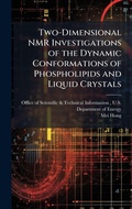 Cover: Two-Dimensional NMR Investigations of the Dynamic Conformations of Phospholipids and Liquid Crystals - Hutson Street Press