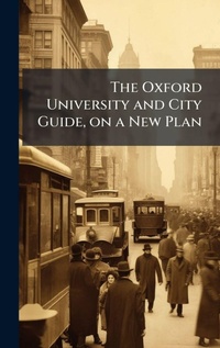 Abbildung von: The Oxford University and City Guide, on a New Plan - Hutson Street Press