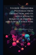 Cover: Fourier Transform Photoelectron Diffraction and its Application to Molecular Orbitals and Surface Structure - Hutson Street Press