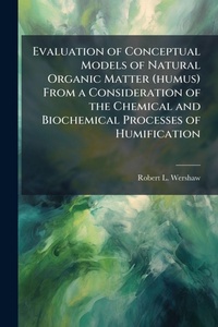 Abbildung von: Evaluation of Conceptual Models of Natural Organic Matter (humus) From a Consideration of the Chemical and Biochemical Processes of Humification - Hutson Street Press