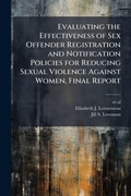 Cover: Evaluating the Effectiveness of Sex Offender Registration and Notification Policies for Reducing Sexual Violence Against Women, Final Report - Hutson Street Press