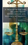 Cover: A Treatise of the Law Relative to the Rights of Lien and Stoppage in Transitu - Hutson Street Press