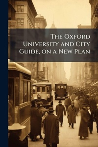 Abbildung von: The Oxford University and City Guide, on a New Plan - Hutson Street Press