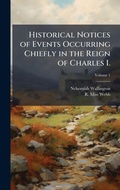 Cover: Historical Notices of Events Occurring Chiefly in the Reign of Charles I. - Hutson Street Press