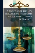 Cover: A Treatise of the Law Relative to the Rights of Lien and Stoppage in Transitu - Hutson Street Press