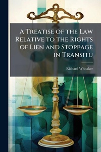 Abbildung von: A Treatise of the Law Relative to the Rights of Lien and Stoppage in Transitu - Hutson Street Press