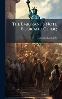 Abbildung von: The Emigrant's Note Book and Guide; - Hutson Street Press