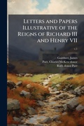 Cover: Letters and Papers Illustrative of the Reigns of Richard III and Henry VII - Hutson Street Press
