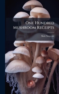 Abbildung von: One Hundred Mushroom Receipts - Hutson Street Press
