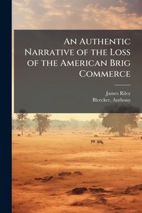 Abbildung von: An Authentic Narrative of the Loss of the American Brig Commerce - Hutson Street Press