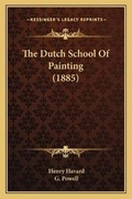 Cover: The Dutch School Of Painting (1885) - Kessinger Publishing