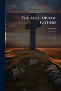 Cover: The Ante-Nicene Fathers - Hutson Street Press