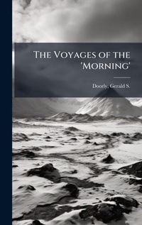 Abbildung von: The Voyages of the 'Morning' - Hutson Street Press