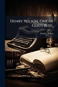 Cover: Henry Wilson, One of God's Best.. - Hutson Street Press
