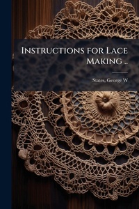 Abbildung von: Instructions for Lace Making .. - Hutson Street Press