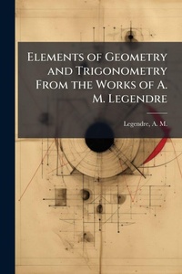 Abbildung von: Elements of Geometry and Trigonometry From the Works of A. M. Legendre - Hutson Street Press