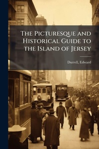 Abbildung von: The Picturesque and Historical Guide to the Island of Jersey - Hutson Street Press