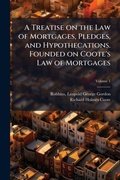 Cover: A Treatise on the Law of Mortgages, Pledges, and Hypothecations. Founded on Coote's Law of Mortgages - Hutson Street Press