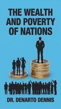 Abbildung von: The Wealth and Poverty of Nations - Dr. Denarto Dennis