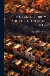 Abbildung von: Liens and Priority and Foreclosure of Liens - Hutson Street Press