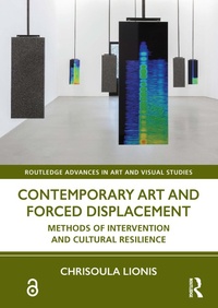 Enlarge image Cover: Contemporary Art and Forced Displacement - Routledge