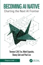 Cover: Becoming AI Native - Chapman and Hall